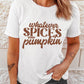 A woman wears a white graphic tee that says "WHATEVER SPICES YOUR PUMPKIN."